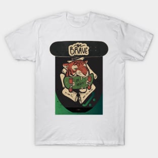 Be brave skater T-Shirt